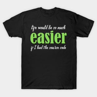 Life Would Be So Much Easier - Funny Programming Jokes - Dark Color T-Shirt